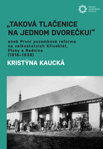 "Taková tlačenice na jednom dvorečku!" aneb První pozemková reforma na velkostatcích Křivoklát, Plasy a Radnice (1918-1938)